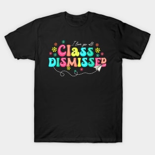 Teachers Students Happy Last Day Of School Class Dismissed T-Shirt